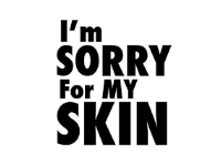 I'm sorry for my skin